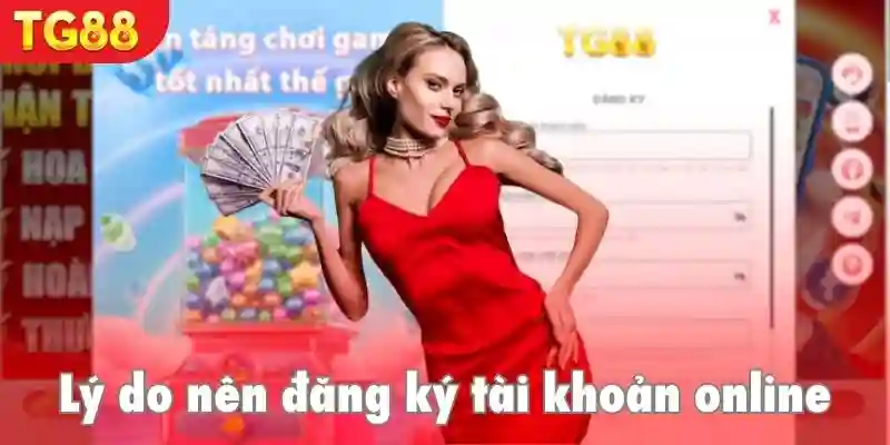 Lý do nên đăng ký TG88 trực tuyến