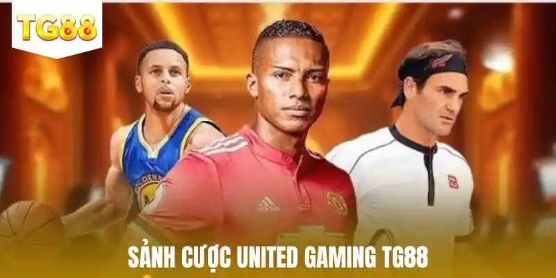 Sảnh cược United Gaming TG88